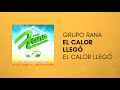 Grupo Rana - El Calor Llegó (Official Audio)