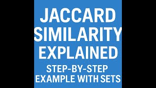 Jaccard Similarity Explained | Step-by-Step Example with Sets