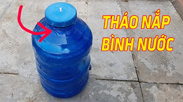 Chia sẻ ba mẹo tháo nắp bình nước 20 lít đơn giản