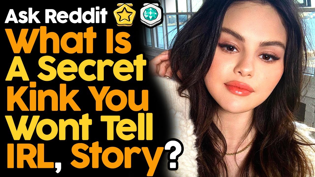 What Is A Secret Kink You Wont Tell IRL? YouTube