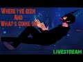 LIVESTREAM Talking About Where I've Been, Why I've Been Gone & What's Happening Moving Forward + Q&A