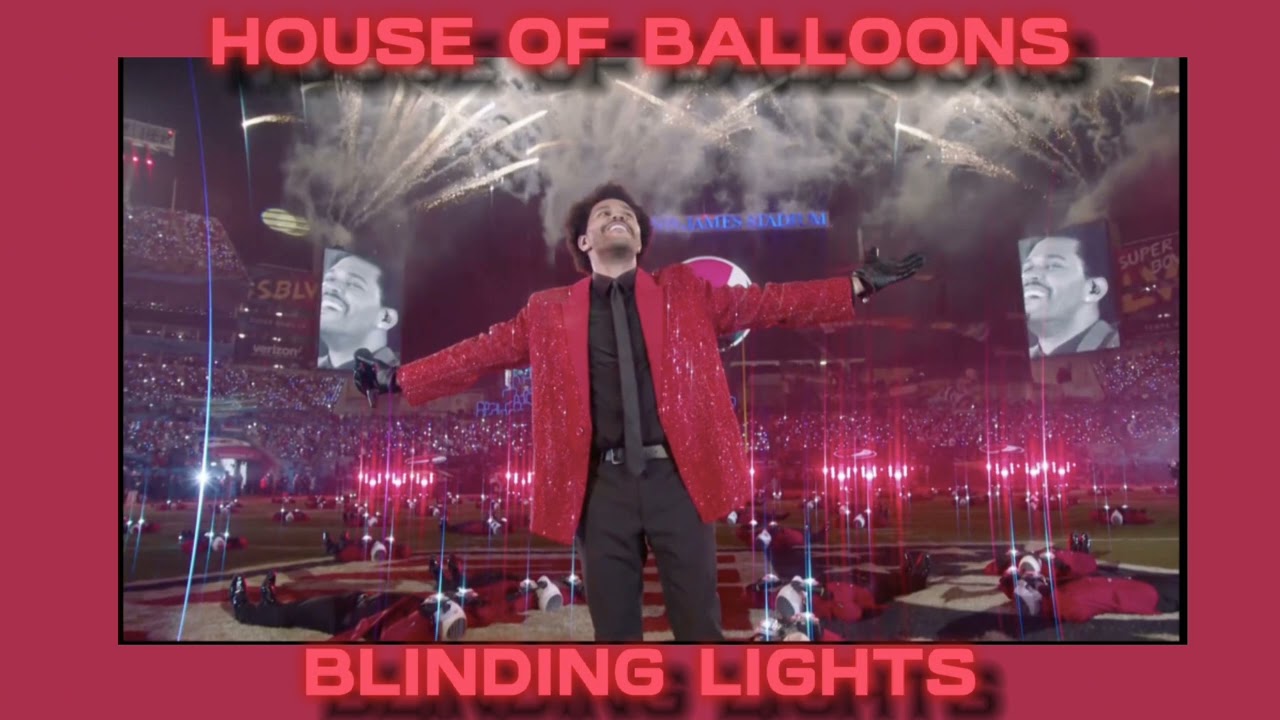 The Weeknd - House Of Balloons/Blinding Lights (Super Bowl Transition)