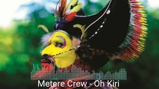 PNG MUSIK || OH KIRI || METERE CREW.