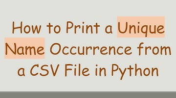How to Print a Unique Name Occurrence from a CSV File in Python