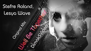 Stefre Roland, Lesya Wave - Well Be Together (Original Mix) (DimakSVideo)