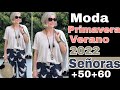 MODA SEÑORAS 2022 PRIMAVERA VERANO /LOOKS PARA SEÑORAS DE 50 Y 60 AÑOS OUTFITS 2022