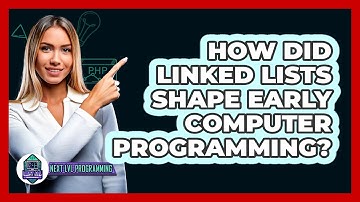 How Did Linked Lists Shape Early Computer Programming? - Next LVL Programming