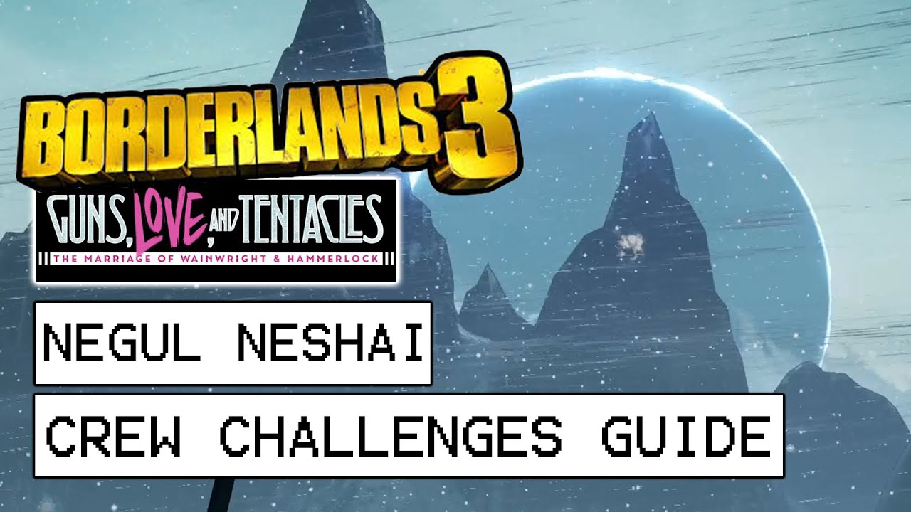 Borderlands 3 Negul Neshai All Crew Challenges Locations (Guns, Love