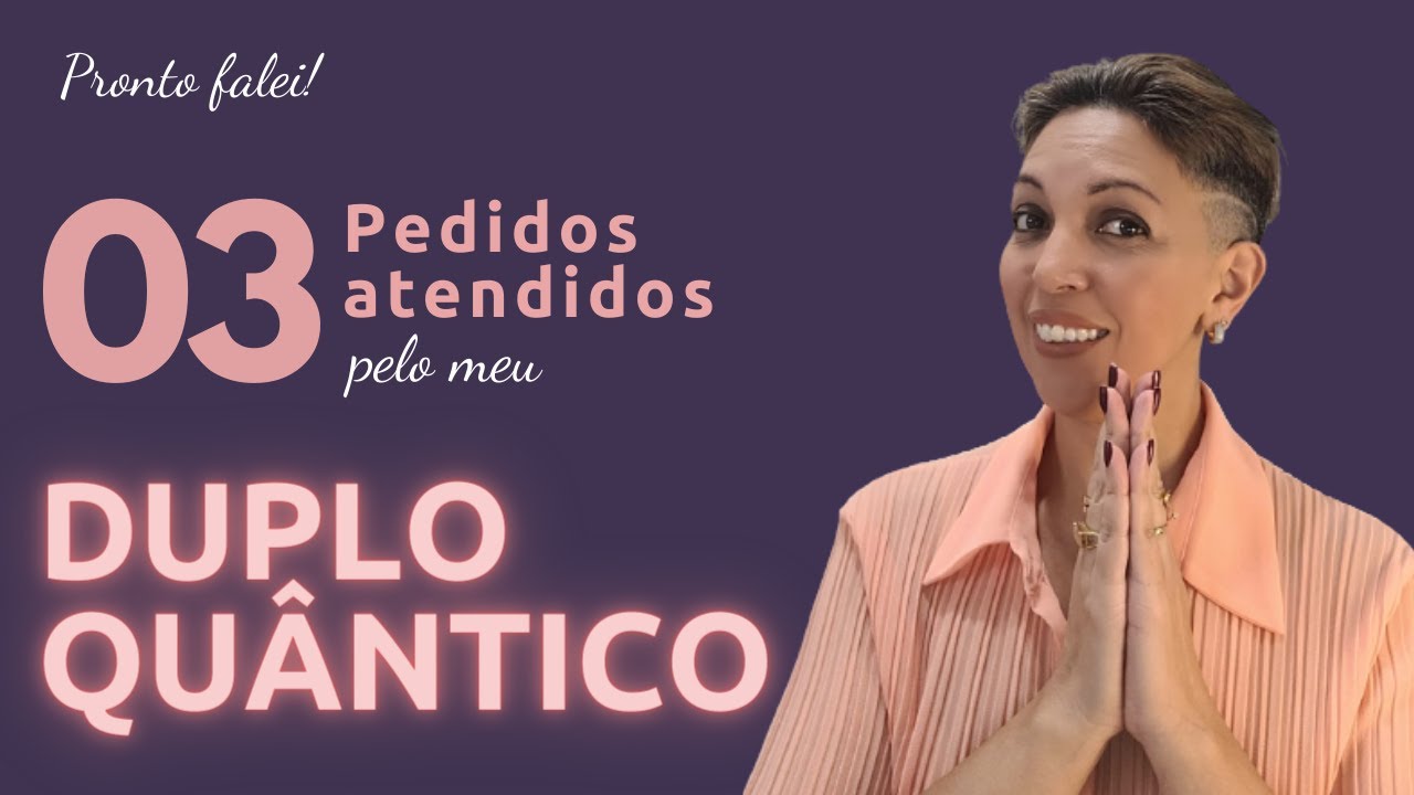 03 Pedidos Realizados pelo meu duplo quântico - INCRÍVEL!