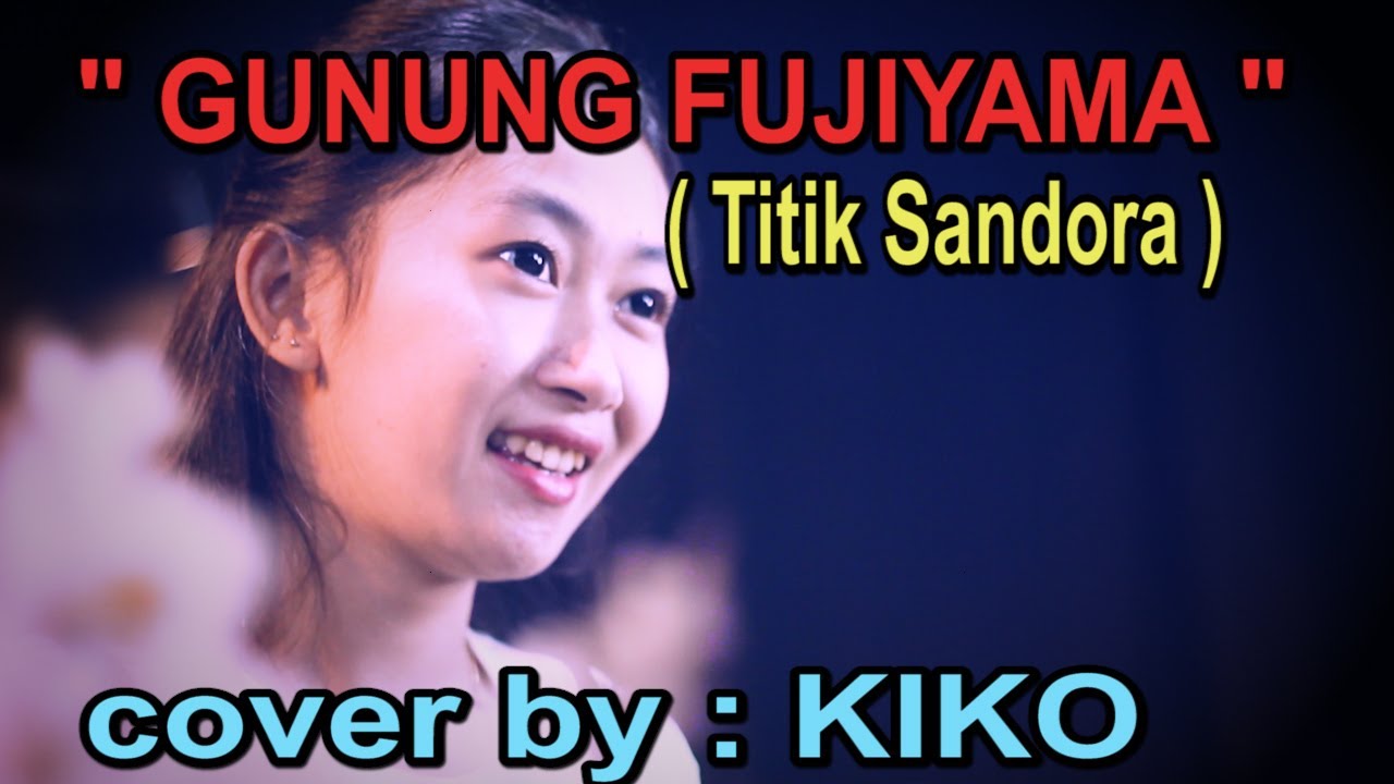 GUNUNG FUJIAMA _ Titik Sandora # Cover by KIKO
