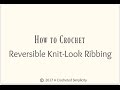 How to Crochet Knit-Look Reversible Ribbing