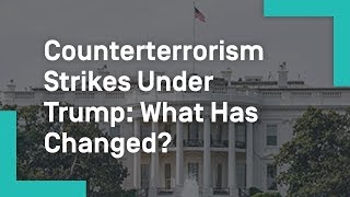 Famous Counterterrorism Strikes Under Trump: What Has Changed? Wealth