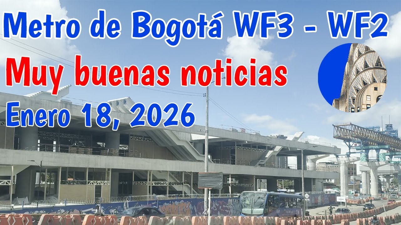 Metro de Bogotá de WF3 a WF2 Recorrido al detalle Enero 18 2026