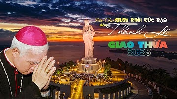 ⚜️THÁNH LỄ GIAO THỪA & CHÀO NĂM MỚI 2025 tại TRUNG TÂM HÀNH HƯƠNG ĐỨC MẸ NÚI CÚI