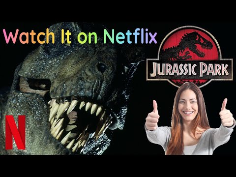 Watch Jurassic Park on Netflix in 2023 [ANSWERED]