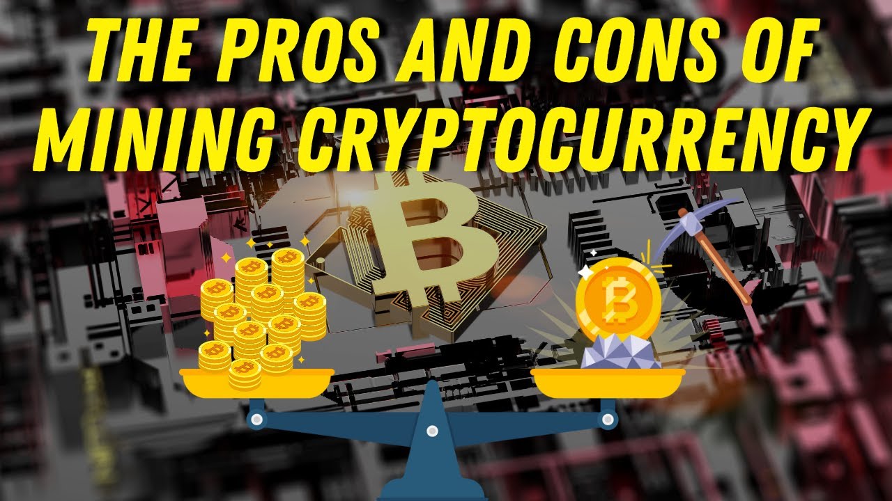 pros and cons of mining cryptocurrency