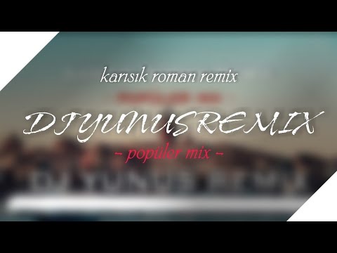KARIŞIK ROMAN REMIX 2021 HIT - POPÜLER MIX - (DJ YUNUS REMIX)