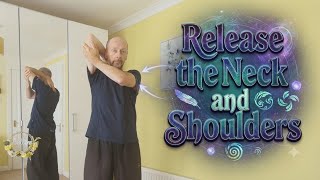Release the Neck and Shoulders, let go of Stress and Tension with Sifu Paul Nathan