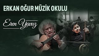 Eren Yavuz - Erkan Oğur Müzik Okulu