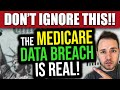 DON’T IGNORE THIS! The Medicare Data Breach IS REAL… Social Security SSI SSDI SSA