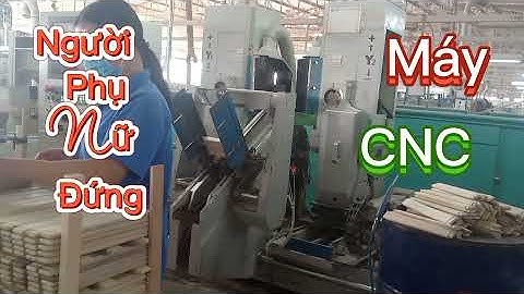 NGƯỜI PHỤ NỮ ĐỨNG MÁY CNC RẤT CHUYÊN NGHIỆP | LƯƠNG VLOG