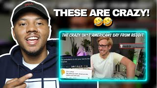 AMERICAN Reacts To The Crazy Sh*t Americans Say from Reddit | Dar The Traveler