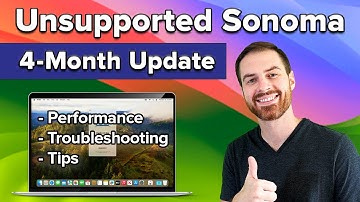 Unsupported Sonoma: 4 Months Later, Worth It? Upgrade Issues Addressed