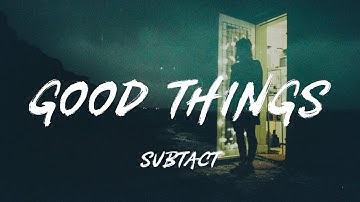Subtact - Good Things