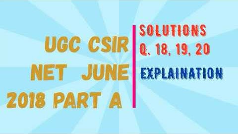 36. UGC CSIR NET June 2018 Part A Physics, Life Science Q 18,19,20 Solution with Explaination