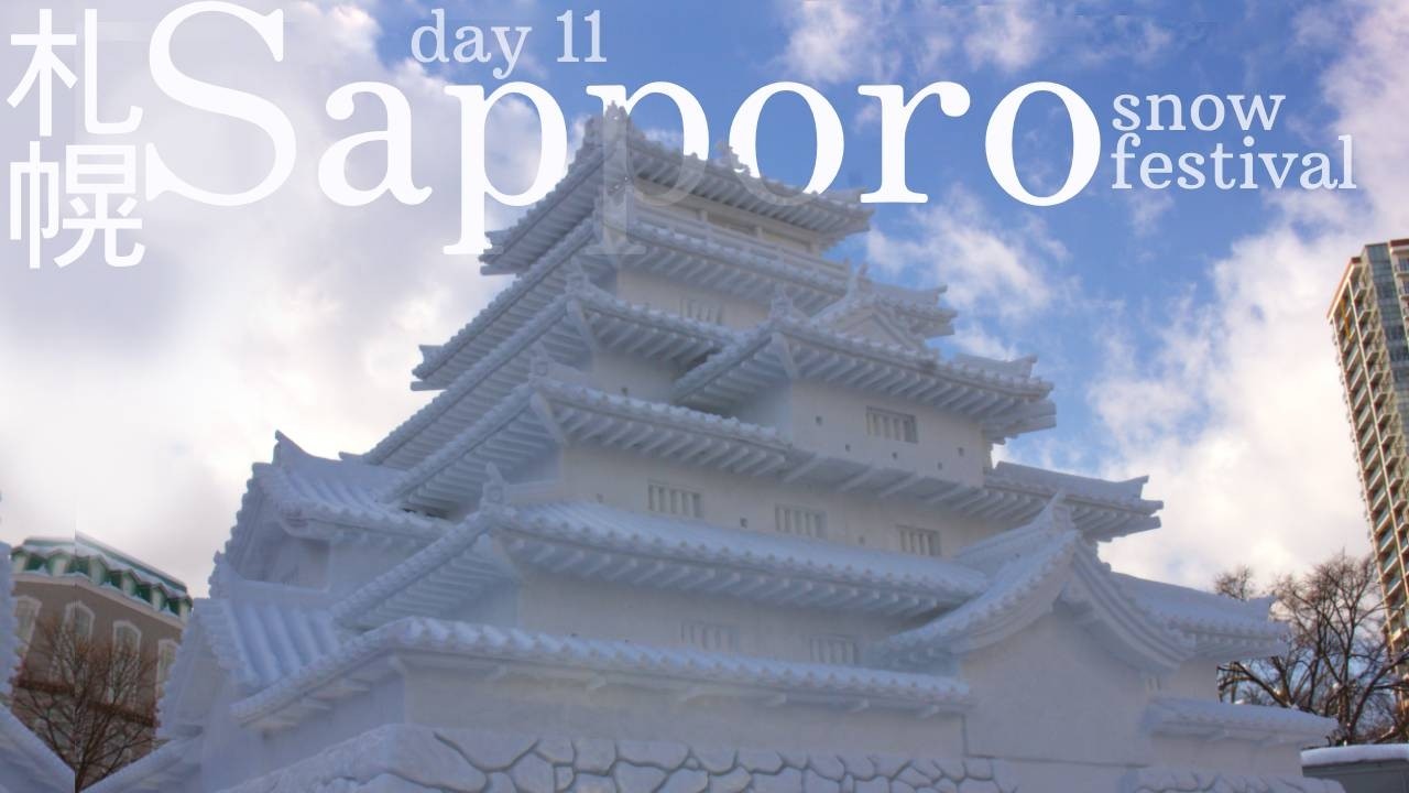 日本 Japan - Day 11 -  札幌  Sapporo Snow Festival 2026
