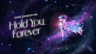 Hold You Forever (Original Song) | David Johnson Kim
