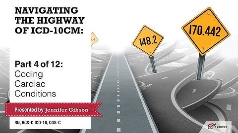 Axxess | Navigating the Highway of ICD-10-CM Part 4 of 12: Coding Cardiac Conditions