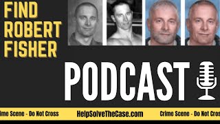 Episode Three - Help Solve The Case Find Robert Fisher True Crime Unsolved Cold Case Podcast