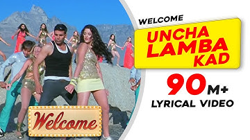Uncha Lamba Kad: Lyrical Video | Welcome | Akshay Kumar | Katrina Kaif | Nana Patekar | Anil Kapoor