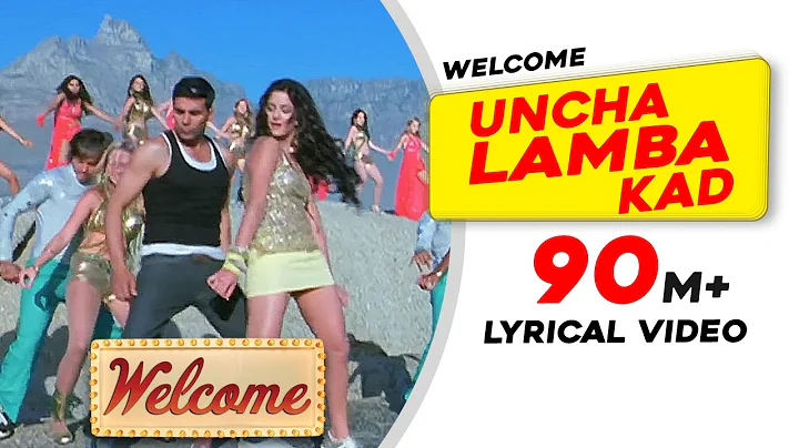 Uncha Lamba Kad: Lyrical Video | Welcome | Akshay Kumar | Katrina Kaif | Nana Patekar | Anil Kapoor