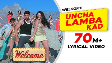 Uncha Lamba Kad: Lyrical Video | Welcome | Akshay Kumar | Katrina Kaif | Nana Patekar | Anil Kapoor