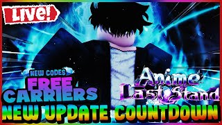 🔴[LIVE | ANIME LAST STAND] NEW CODES + NEW UPDATE COUNTDOWN + FREE CARRIERS & MORE