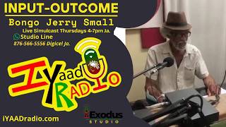 INPUT-OUTCOME with Bongo Jerry Small - October 1st, 2026 - ep. 21