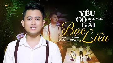 Yêu Cô Gái Bạc Liêu - Văn Hương | MV OFFICIAL | (GCQH 1)
