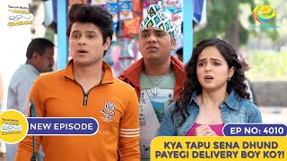 NEW! Ep 4010 - Kya Tapu Sena Dhund Payegi Delivery Boy Ko?! | Taarak Mehta Ka Ooltah Chashmah