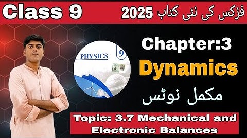 Class 9th New Book Physics 2025||Topic Mechanical and Electronic Balances|| Chapter  3|| Dynamics