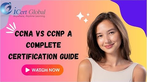 CCNA vs. CCNP A Complete Certification Guide