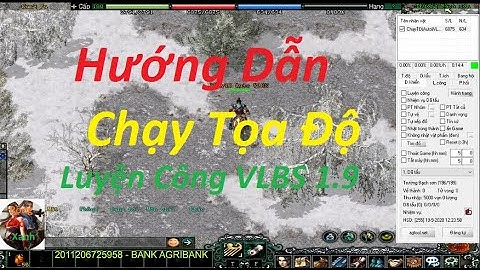 Hướng Dẫn AE Chạy Tọa độ VLBS 1.9-VLBS1.3 - Chạy TĐ Train Luyện Công Chết Tự Chạy Lên Lại
