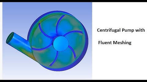 Centrifugal Pump Simulation using MRF Approach and Fluent Meshing
