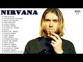 Nirvana Best Best Songs - Nirvana Greatest Hits Full Album