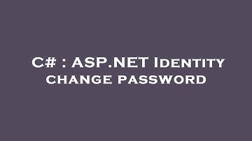 C# : ASP.NET Identity change password