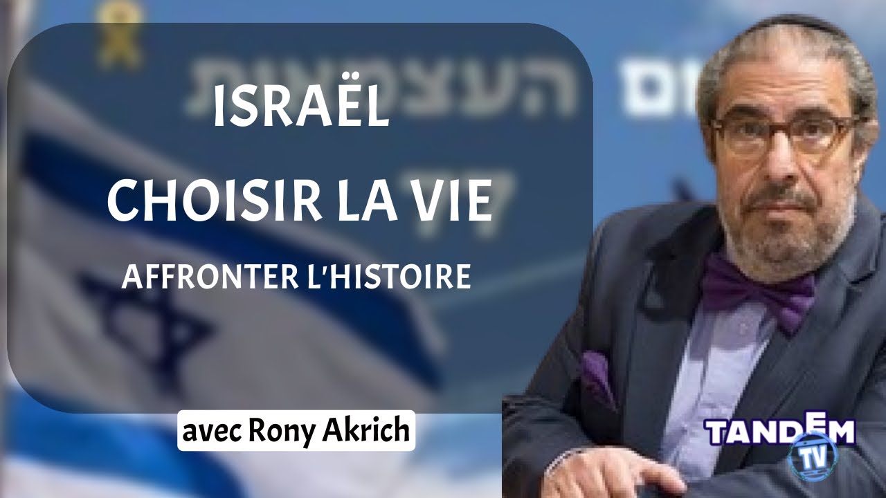 Israël : Choisir la vie, affronter l’histoire | Rony Akrich