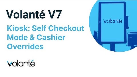 Volanté Kiosk: Self Checkout Mode & Override Add/Delete with Cashier