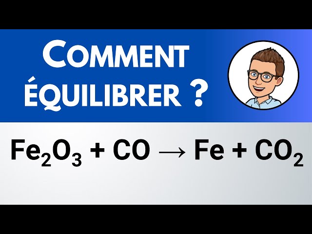 Comment équilibrer ? Fe2O3 + CO → Fe + CO2