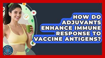 How Do Adjuvants Enhance Immune Response To Vaccine Antigens? - All About the Immune System